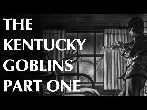 The Kentucky Goblins - Part One | Visitors